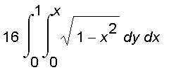16*int(int(sqrt(1-x^2),y = 0 .. x),x = 0 .. 1)